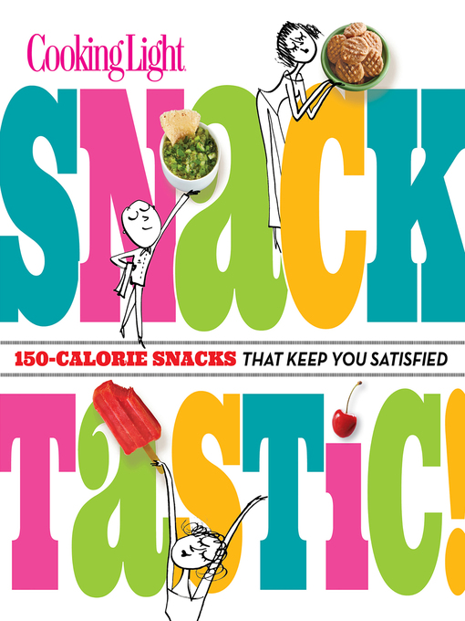 Title details for Snacktastic! by The Editors of Cooking Light - Wait list